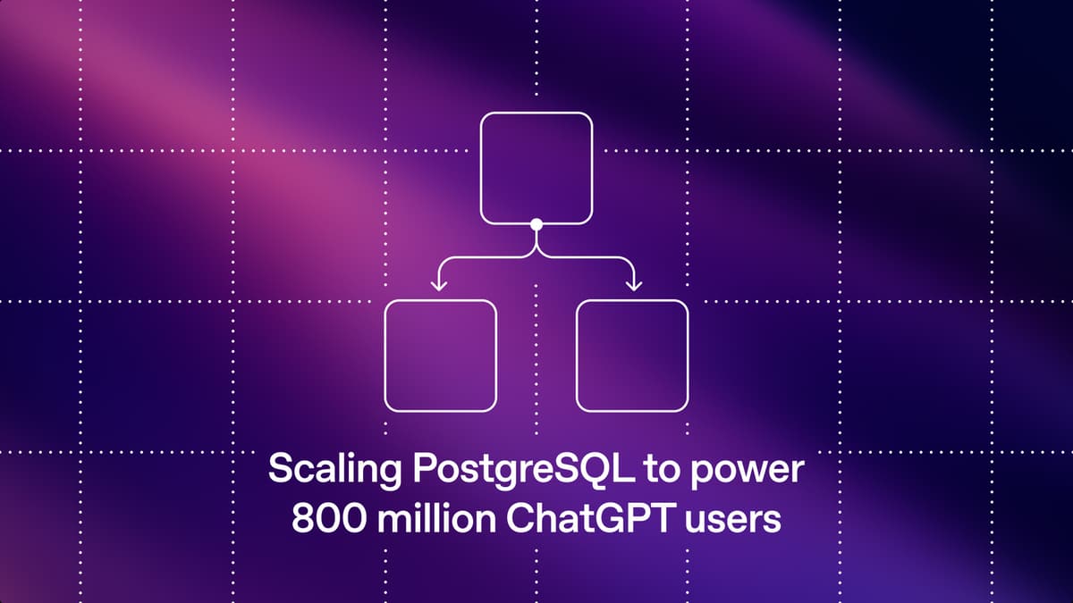 เบื้องหลัง OpenAI จูน PostgreSQL ยังไง ให้รับมือผู้ใช้ ChatGPT 800 ล้านคน
